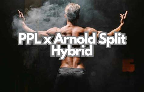 ppl/arnold split|PPL x Arnold Split: The Ultimate 6